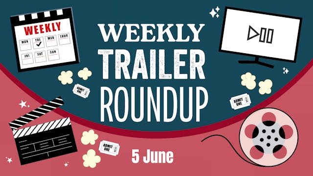 Weekly trailer roundup 05/06
